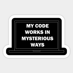 My Code Works in Mysterious Ways Sticker